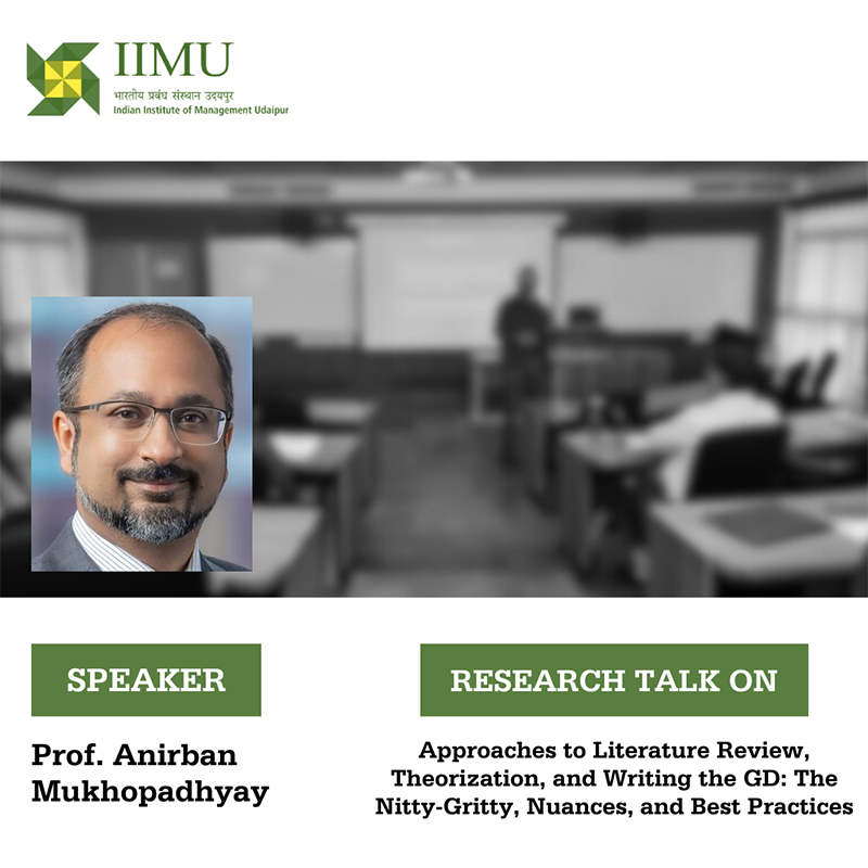 IIM Udaipur hosts Prof. Anirban Mukhopadhayay for a talk on 'Approaches to Literature Review, Theorization, and Writing the GD: The Nitty-Gritty, Nuances, and Best Practices'