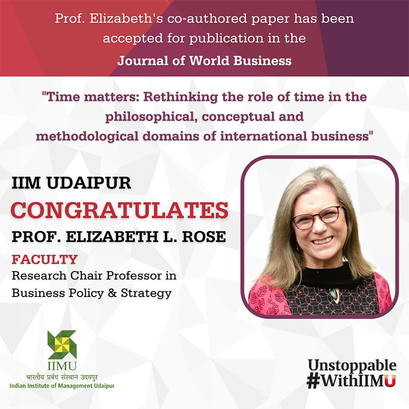 Prof. Elizabeth L. Rose's Research Paper titled Time matters: Rethinking the role of time in the philosophical, conceptual and methodological domains of international business has been accepted for publication in the Journal of World Business.